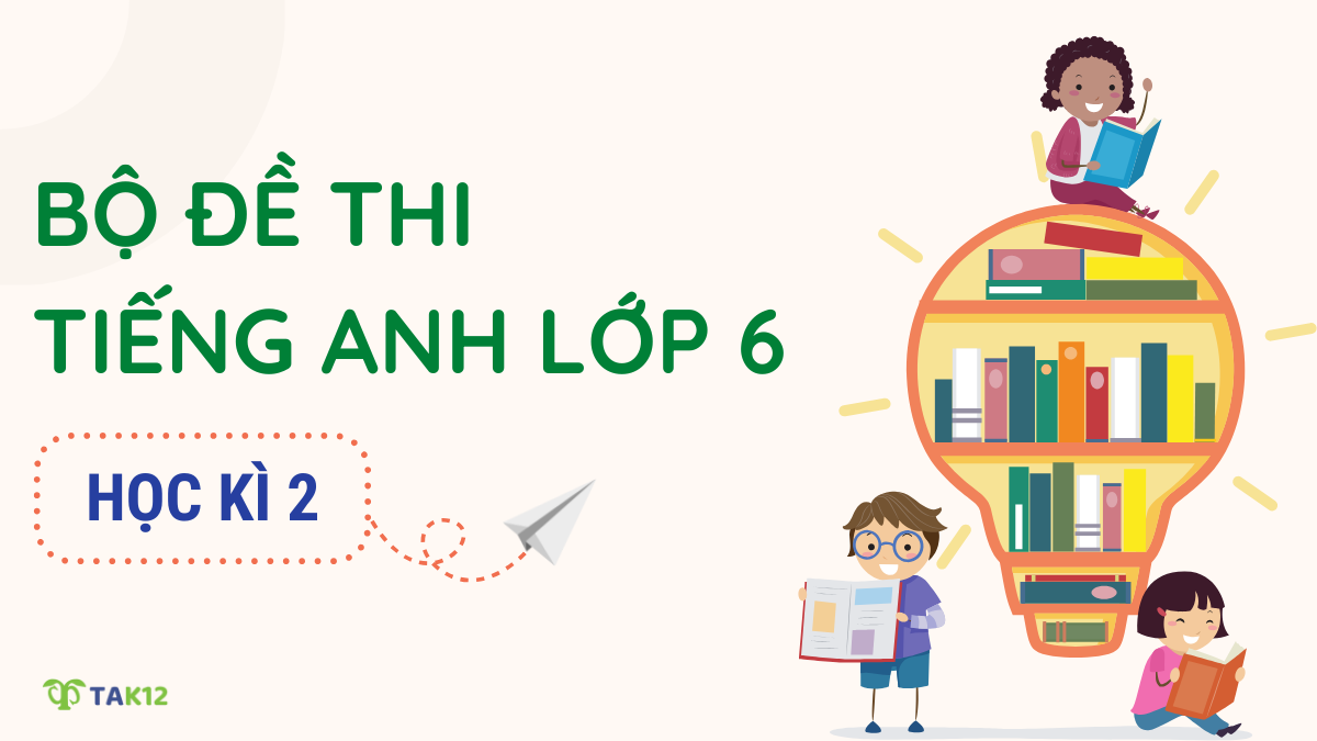 đề thi tiếng Anh lớp 6 học kì 2